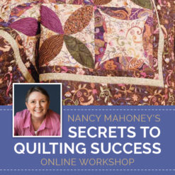 Nancy Mahoney's Secrets to Quilting Success Online Workshop marketing image with quilt and Nancy's headshot